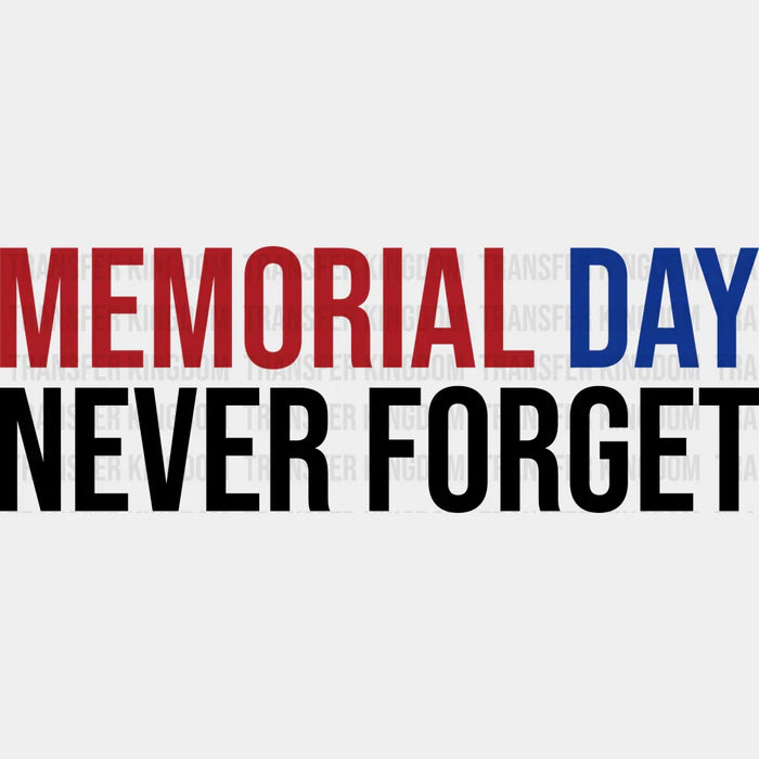 Memorial Day Never Forget - Memorial Day DTF Transfer