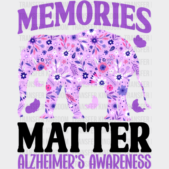 Memories Matter Elephant Design - Alzheimer’s Awareness DTF Transfer Adult Unisex - S & M (10’’) / Dark Color Design