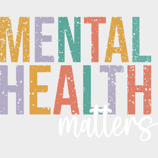 Mental Health Matters, Distressed Text - Mental Health DTF Transfers transfer-kingdom Light Color Design (See Imaging)
