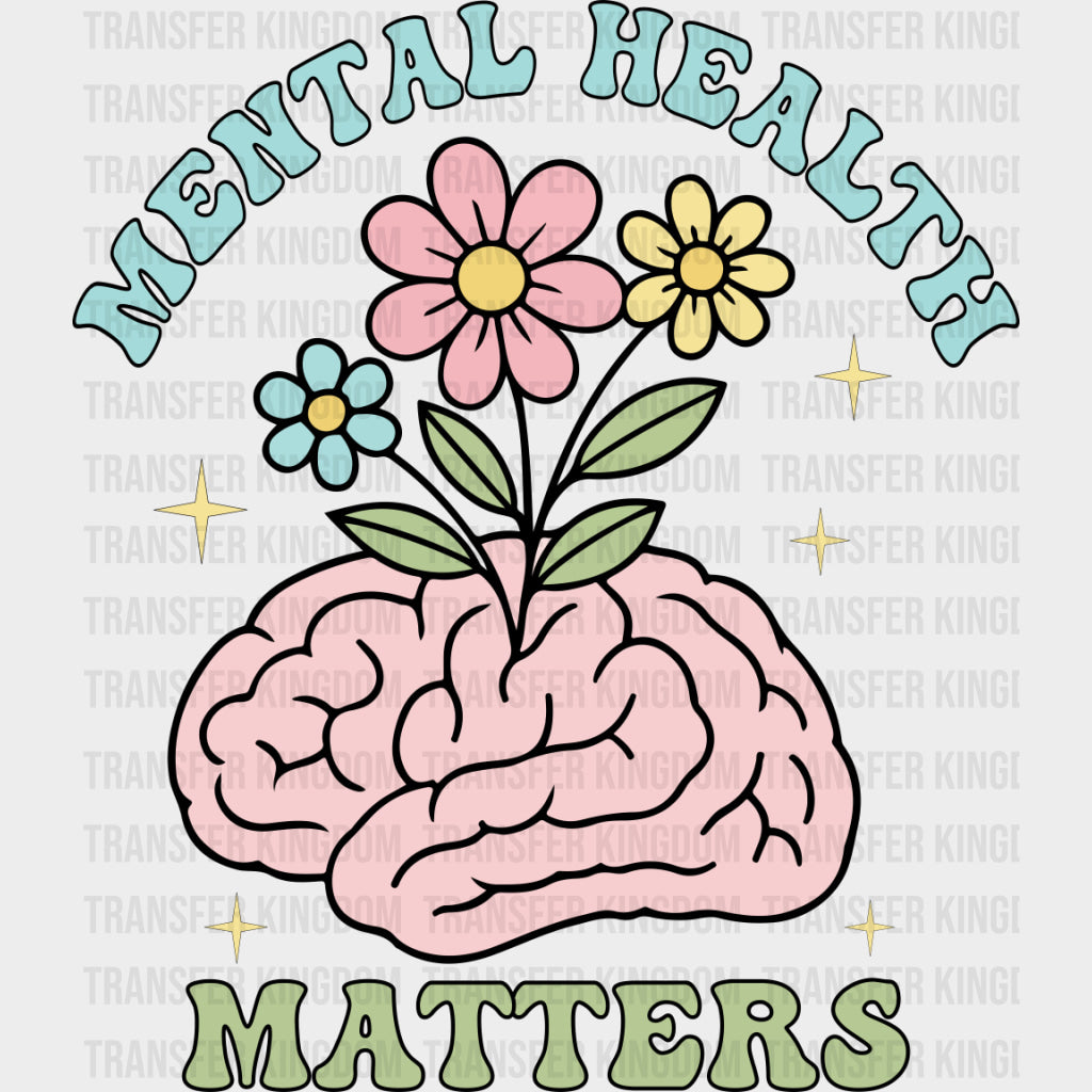 Mental Health Matters Flowers On Brain - Mental Health DTF Transfers