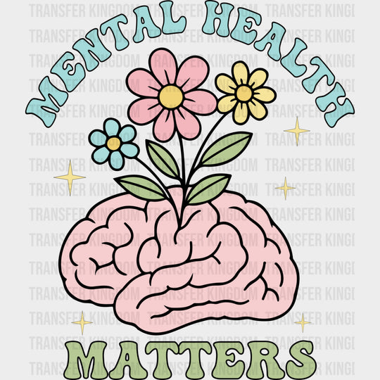 Mental Health Matters Flowers On Brain - Mental Health DTF Transfers
