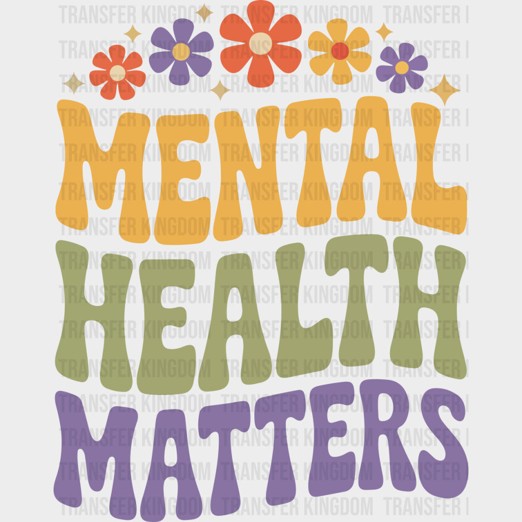 Mental Health Matters Flowers & Stars - Mental Health DTF Transfers