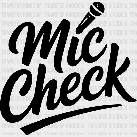 Mic Check - Music DTF Transfers - Adult Unisex - S & M (10’’) / Dark Color Design (See Imaging)