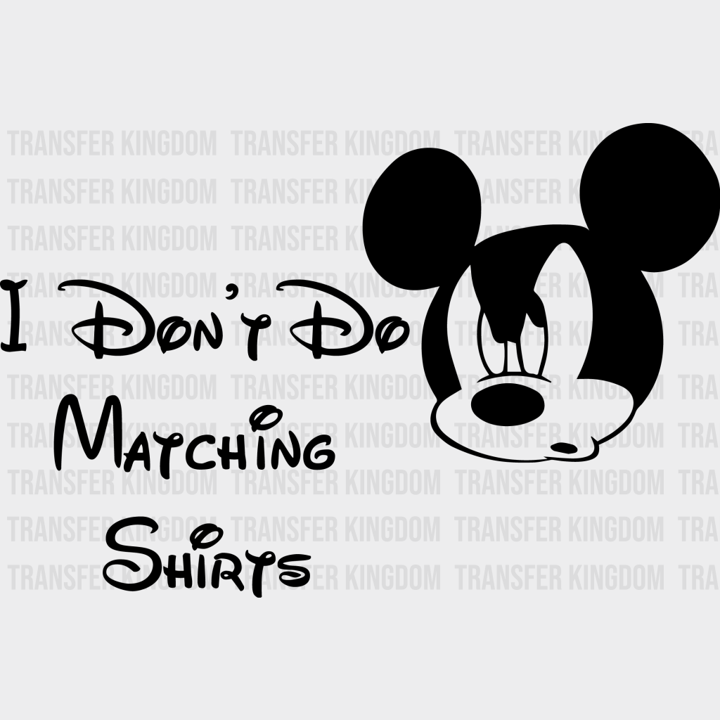 Mickey Idont Do Matching Shirts And Minnie I Design - Dtf Heat Transfer Unisex S & M ( 10 ) / Dark