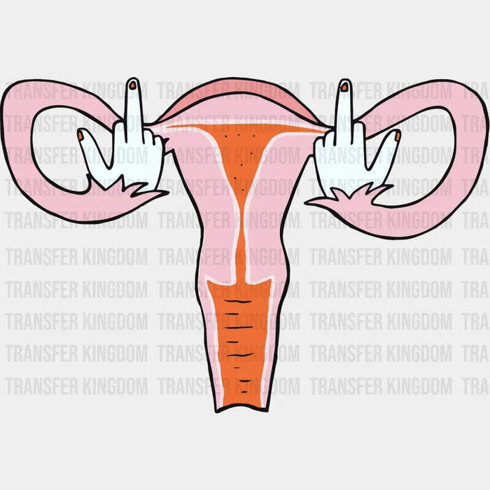Middle Finger Fuck Uterus Design - DTF heat transfer