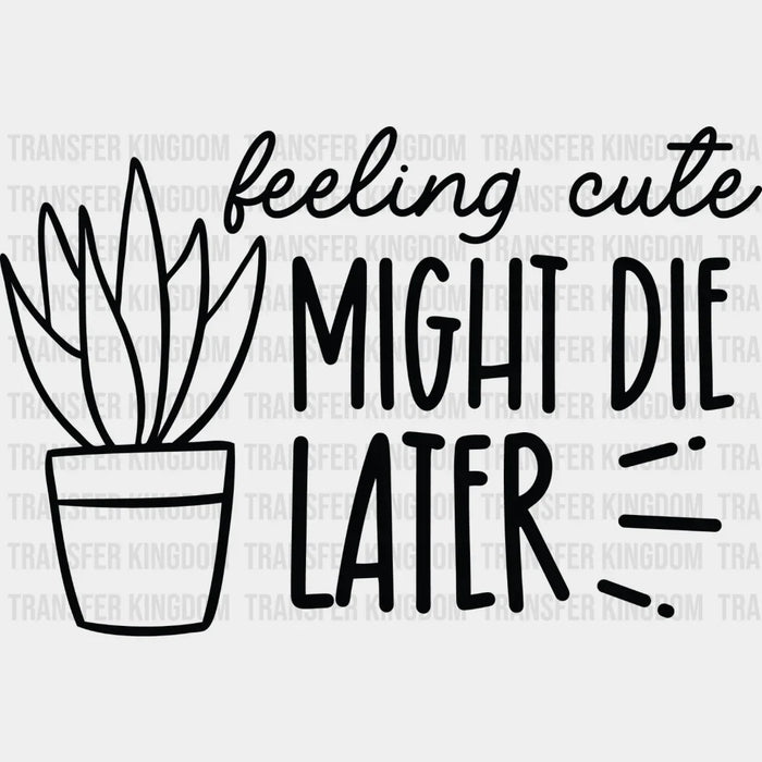 Might Die Later - Plants DTF Heat Transfer