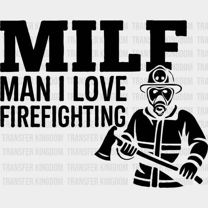 MILF, Man I Love Firefighthing - Fire Department DTF Transfers