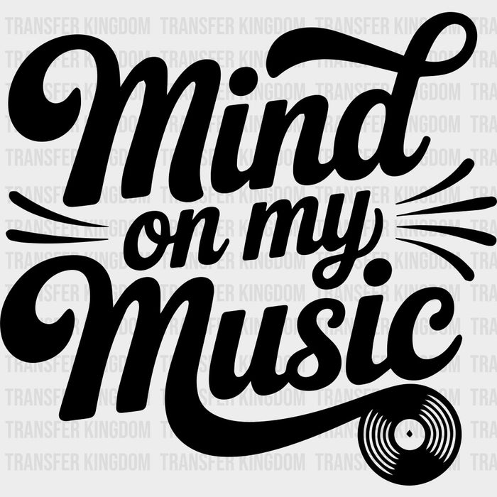 Mind On My Music - Music DTF Transfers