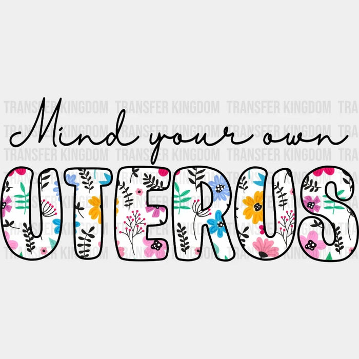 Mind Your Own Uterus Design - Women Empowerment DTF heat transfer