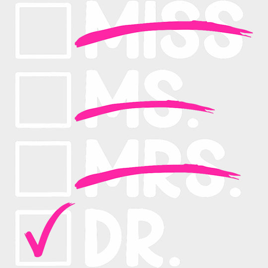 Miss, Miss. Mrs. Dr. - Medical School DTF Transfers transfer-kingdom Light Color Design (See Imaging)