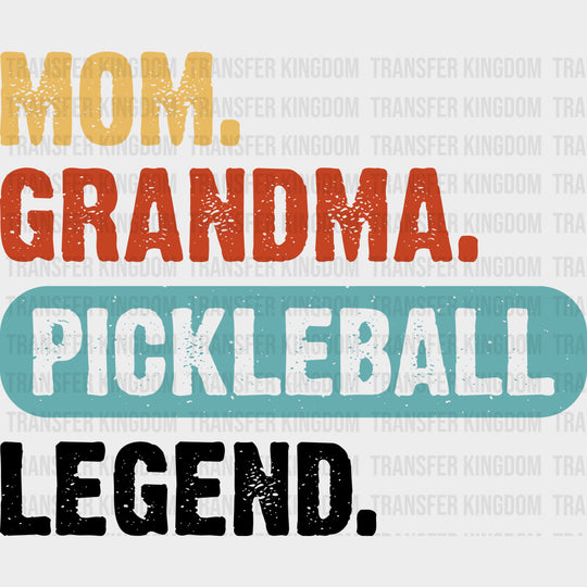 Mom. Grandma. Pickleball. Legend - Pickleball DTF Transfers Adult Unisex - S & M (10’’) / Dark Color Design (See