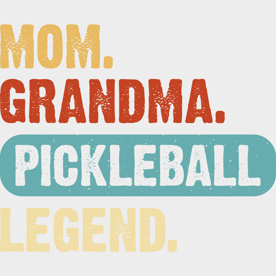 Mom. Grandma. Pickleball. Legend - Pickleball DTF Transfers Adult Unisex - S & M (10’’) / Light Color Design (See
