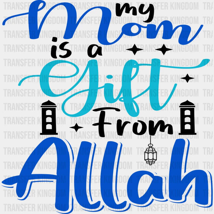 Mom Is A Gift From Allah - Muslim DTF Transfer