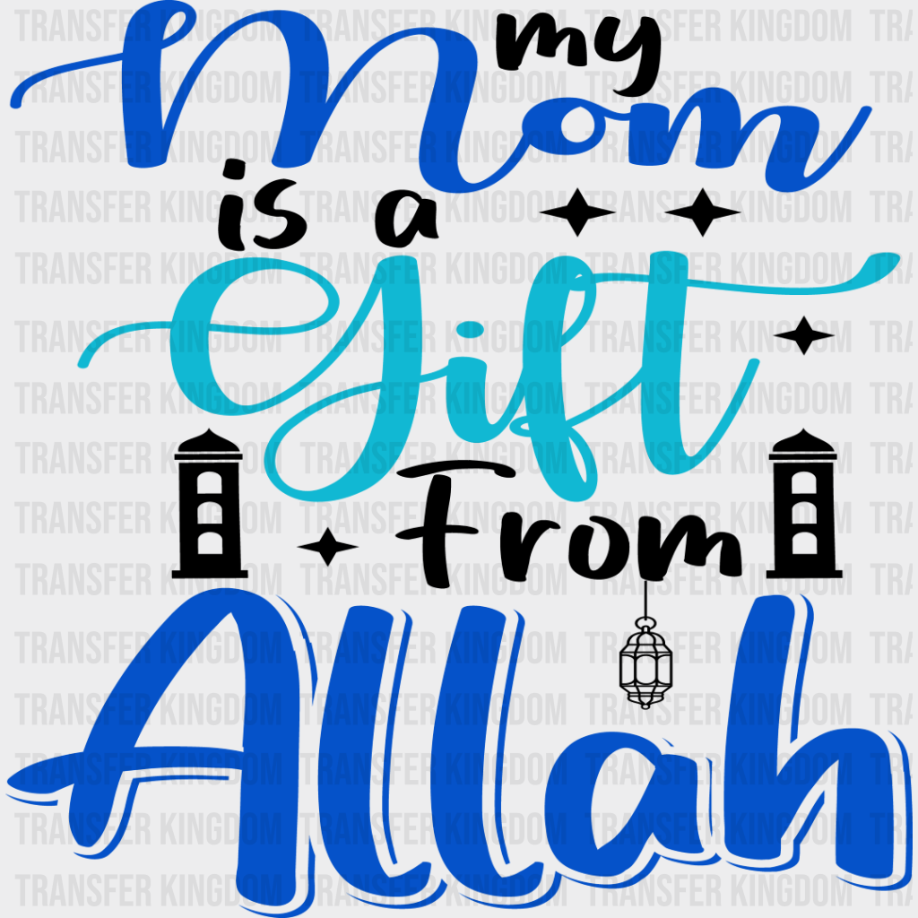 Mom Is A Gift From Allah - Muslim Dtf Transfer Unisex S & M (10’’) / Dark Color Design See Imaging