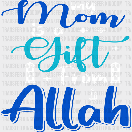 Mom Is A Gift From Allah - Muslim Dtf Transfer Unisex S & M (10’’) / Light Color Design See Imaging