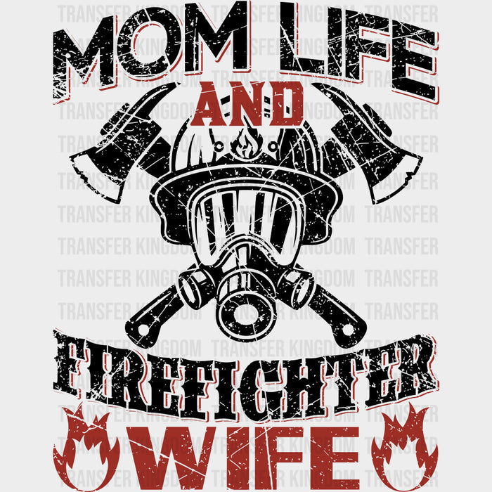 Mom Life And Firefighter Wife - Fire Department DTF Transfers