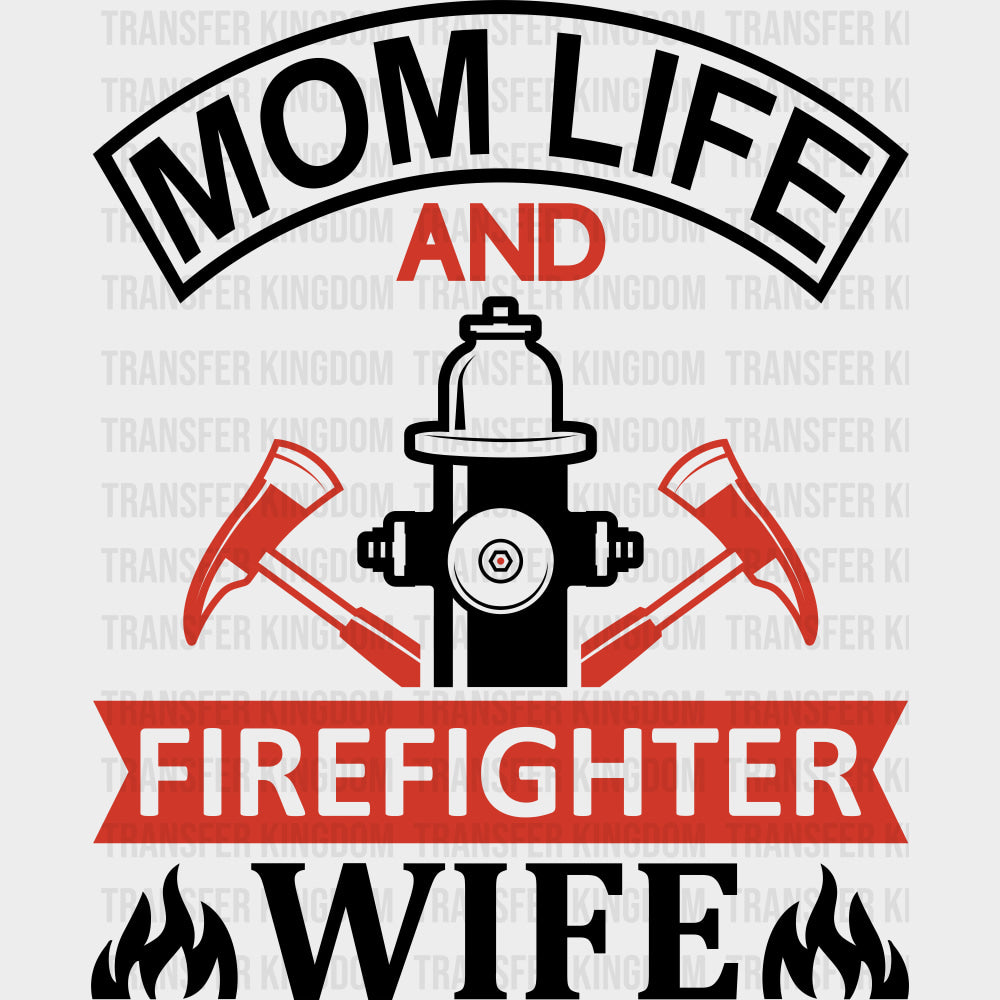 Mom Life And Firefighter Wife - Fire Department DTF Transfers transfer-kingdom Dark Color Design (See Imaging)