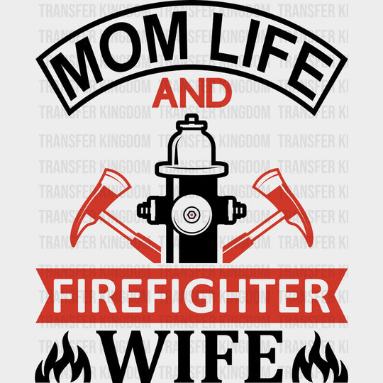 Mom Life And Firefighter Wife - Fire Department DTF Transfers transfer-kingdom Dark Color Design (See Imaging)