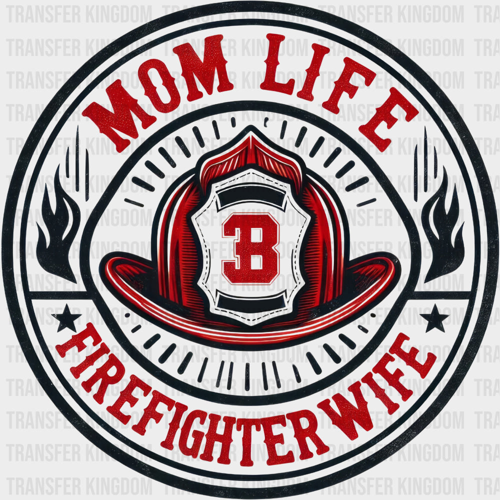 Mom Life Firefighter Wife - Fire Department DTF Transfers transfer-kingdom Dark Color Design (See Imaging)