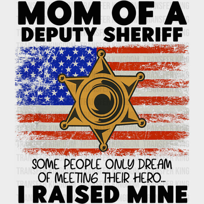 Mom Of A Deputy Sheriff - Police DTF Transfers