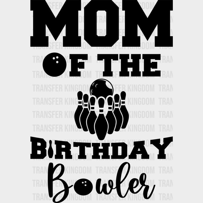 Mom Of The Birthday Bowler - Bowling DTF Transfers