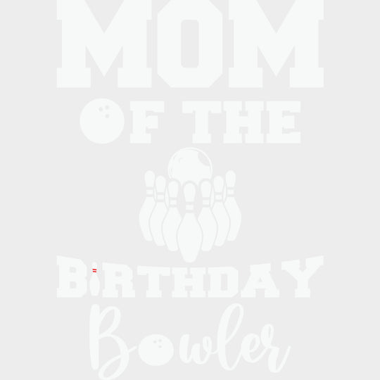 Mom Of The Birthday Bowler - Bowling DTF Transfers Adult Unisex - S & M (10’’) / Light Color Design (See Imaging)
