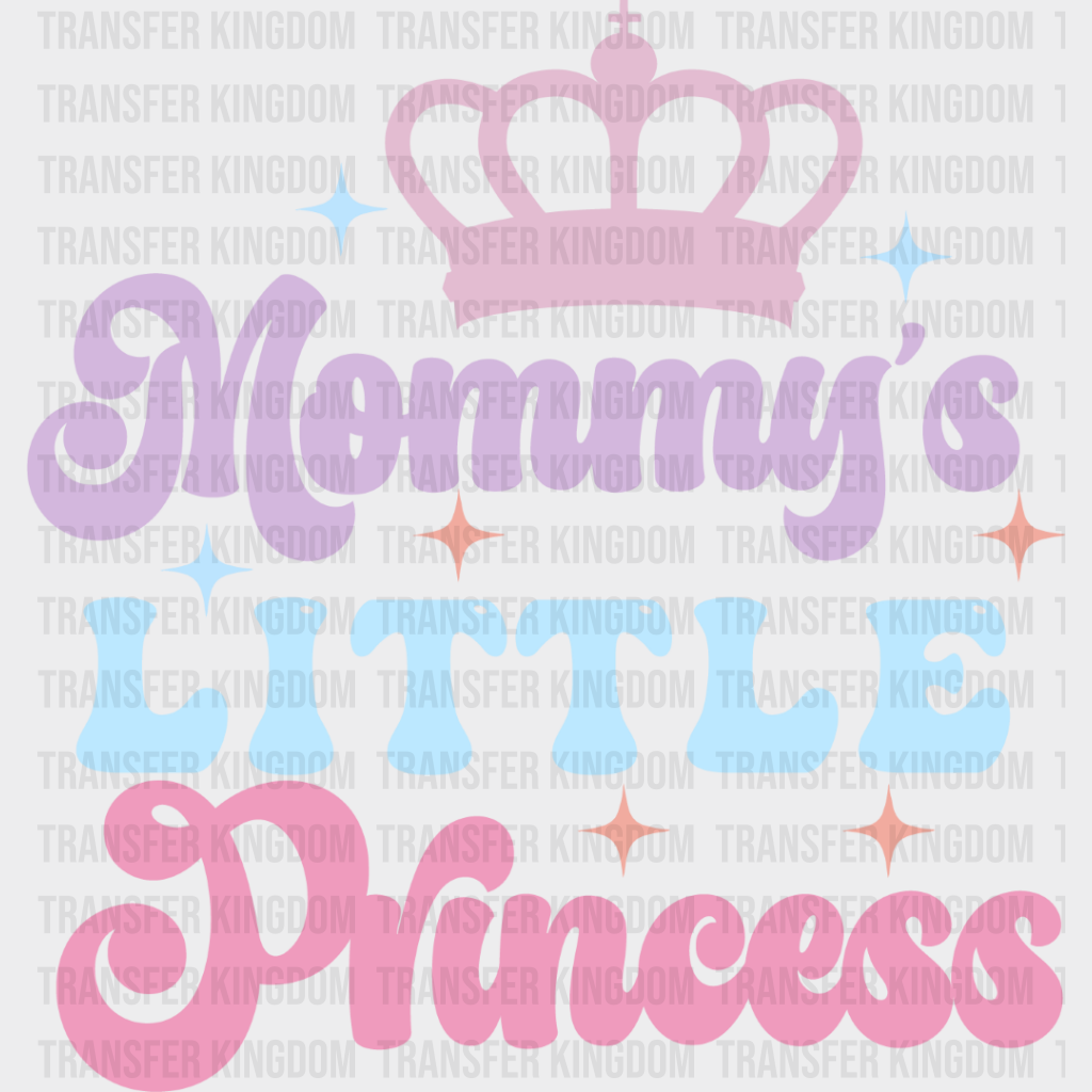 Mommy’s Little Princess - Kids Dtf Heat Transfer