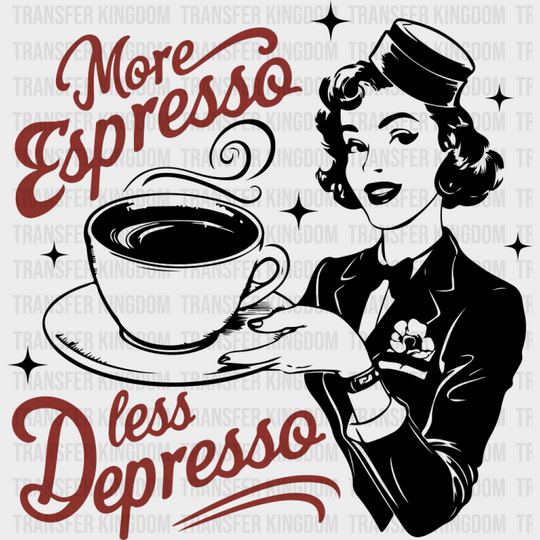 More Espresso Less Depresso Red And Green - Coffee DTF Transfer Adult Unisex - S & M (10’’) / Dark Color Design (See