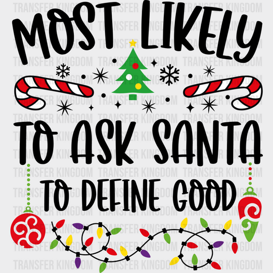 Most Likely To Ask Santa Define Good - Christmas Dtf Transfer Unisex S & M (10’’) / Dark Color