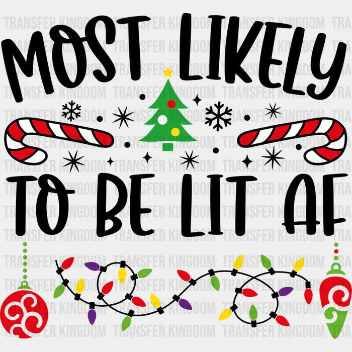 Most Likely To Be Lit AF - Christmas DTF Transfer