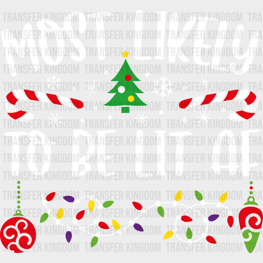 Most Likely To Be Lit Af - Christmas Dtf Transfer Unisex S & M (10’’) / Light Color Design See