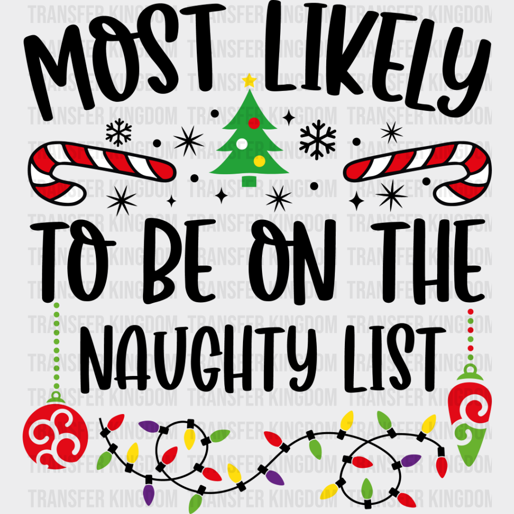 Most Likely To Be On The Naughty List - Christmas Dtf Transfer Unisex S & M (10’’) / Dark Color