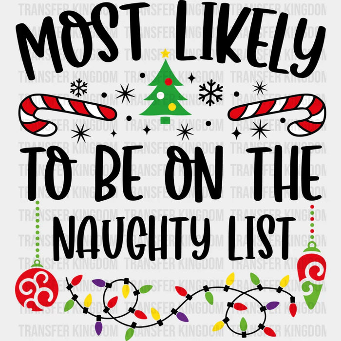 Most Likely To Be On The Naughty List - Christmas DTF Transfer