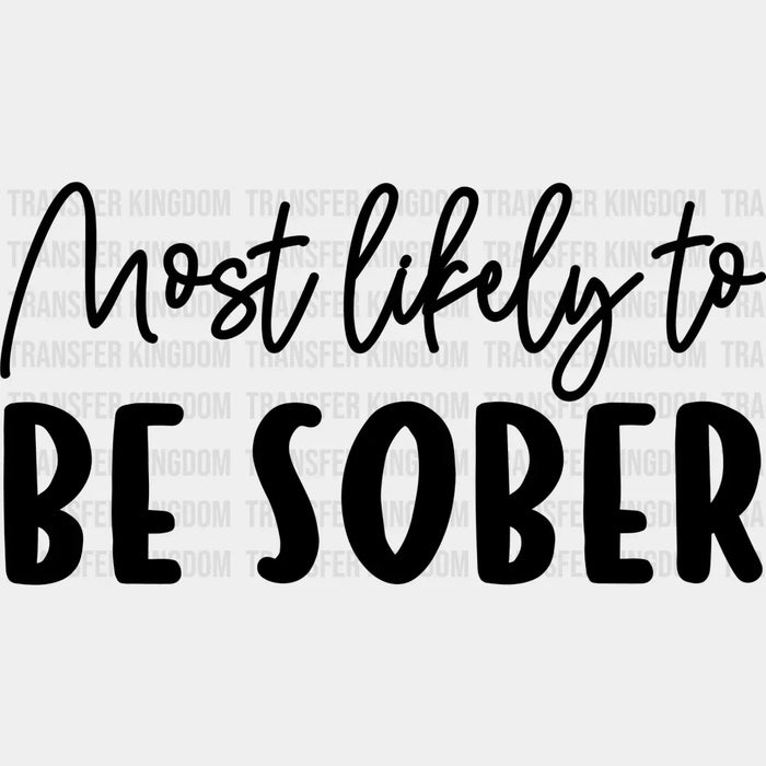 Most Likely To Be Sober - Wedding Crew Iron On DTF Transfer