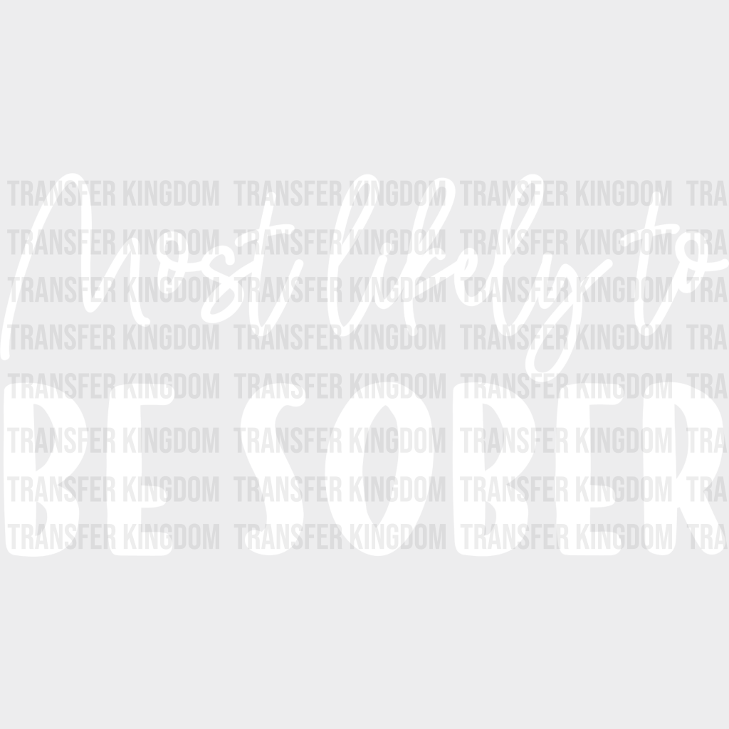 Most Likely To Be Sober - Wedding Crew Iron On Dtf Transfer Unisex S & M (10’’) / Light Color