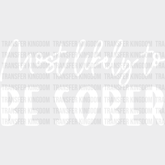 Most Likely To Be Sober - Wedding Crew Iron On Dtf Transfer Unisex S & M (10’’) / Light Color