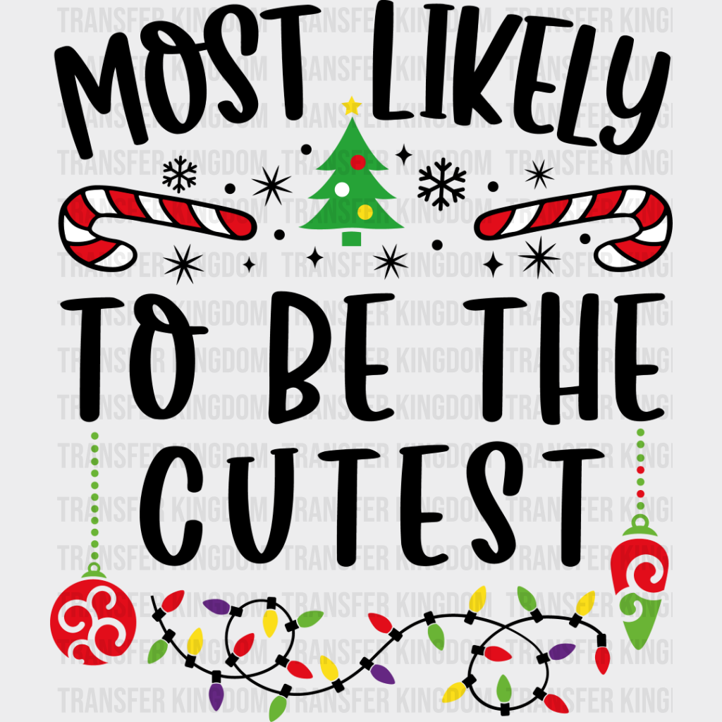 Most Likely To Be The Cutest - Christmas Dtf Transfer Unisex S & M (10’’) / Dark Color Design