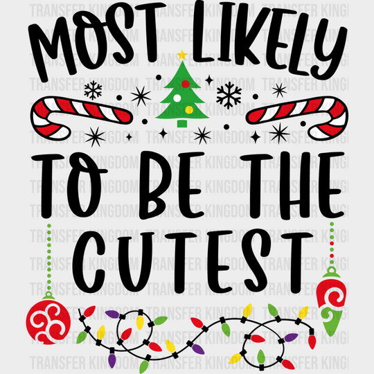 Most Likely To Be The Cutest - Christmas Dtf Transfer Unisex S & M (10’’) / Dark Color Design