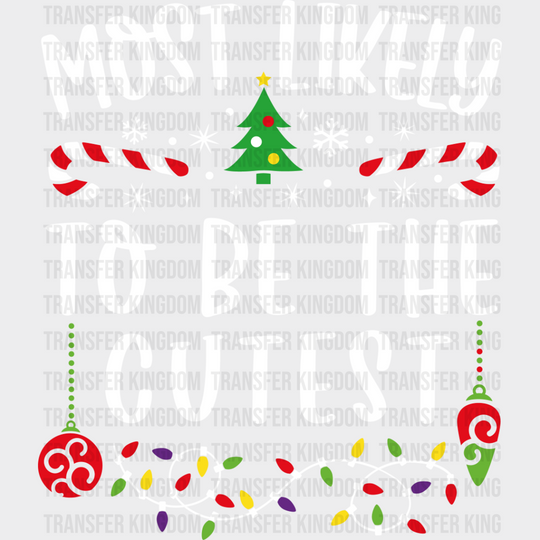 Most Likely To Be The Cutest - Christmas Dtf Transfer Unisex S & M (10’’) / Light Color Design