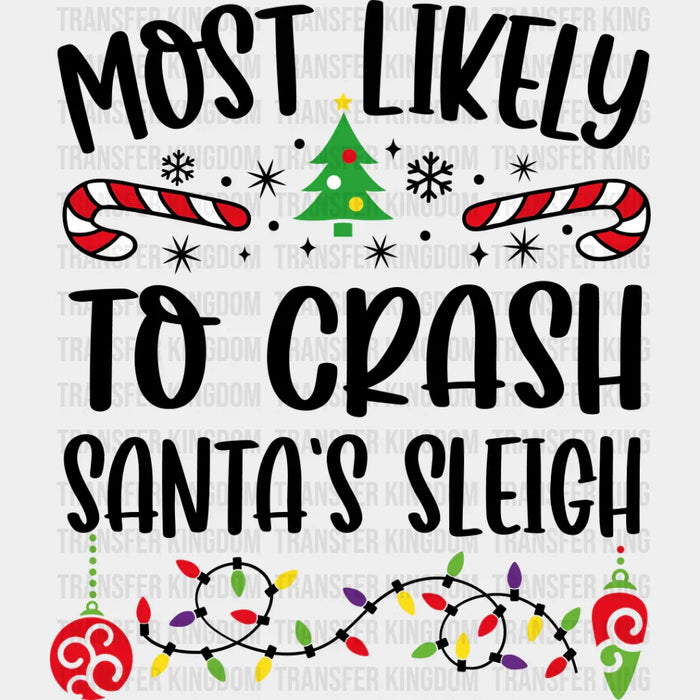 Most Likely To Crash Santa's Sleigh - Christmas DTF Transfer
