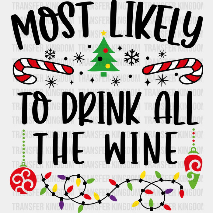 Most Likely To Drink All The Wine - Christmas DTF Transfer