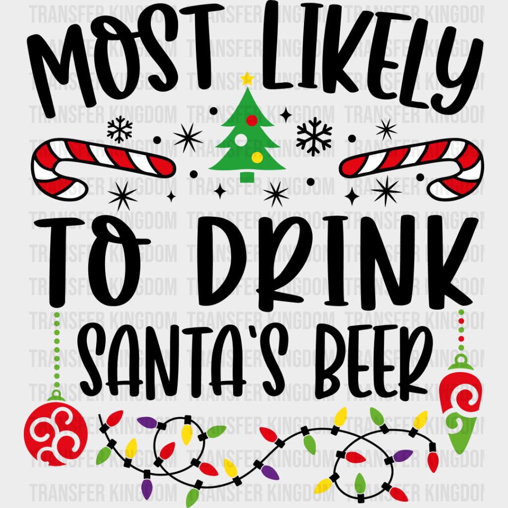 Most Likely To Drink Santa’s Beer - Christmas Dtf Transfer Unisex S & M (10’’) / Dark Color