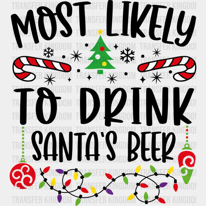 Most Likely To Drink Santa's Beer - Christmas DTF Transfer