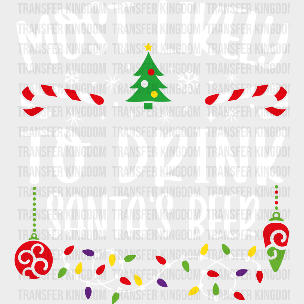 Most Likely To Drink Santa’s Beer - Christmas Dtf Transfer Unisex S & M (10’’) / Light Color