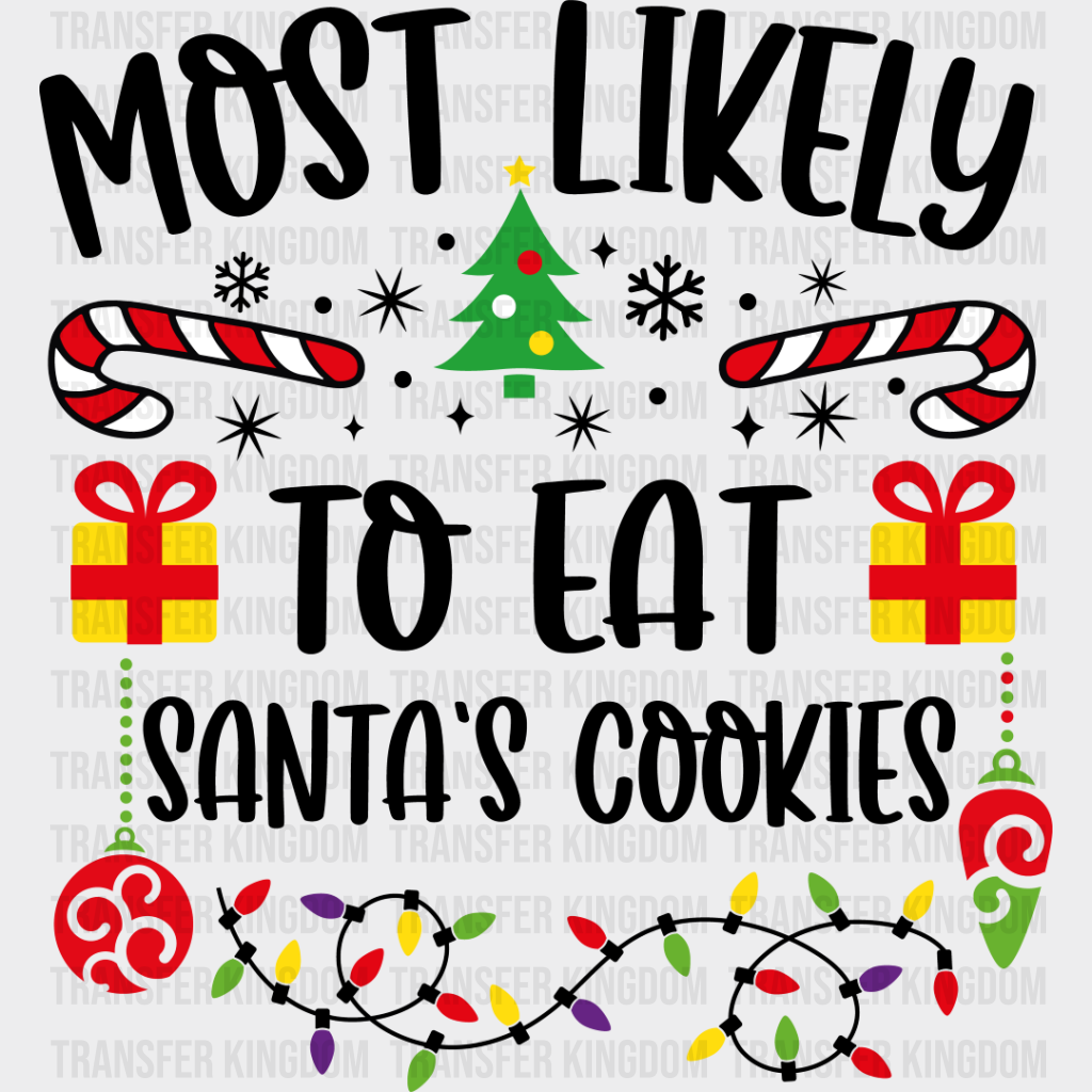 Most Likely To Eat Santa’s Cookies - Christmas Dtf Transfer Unisex S & M (10’’) / Dark Color