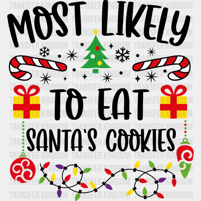 Most Likely To Eat Santa's Cookies - Christmas DTF Transfer