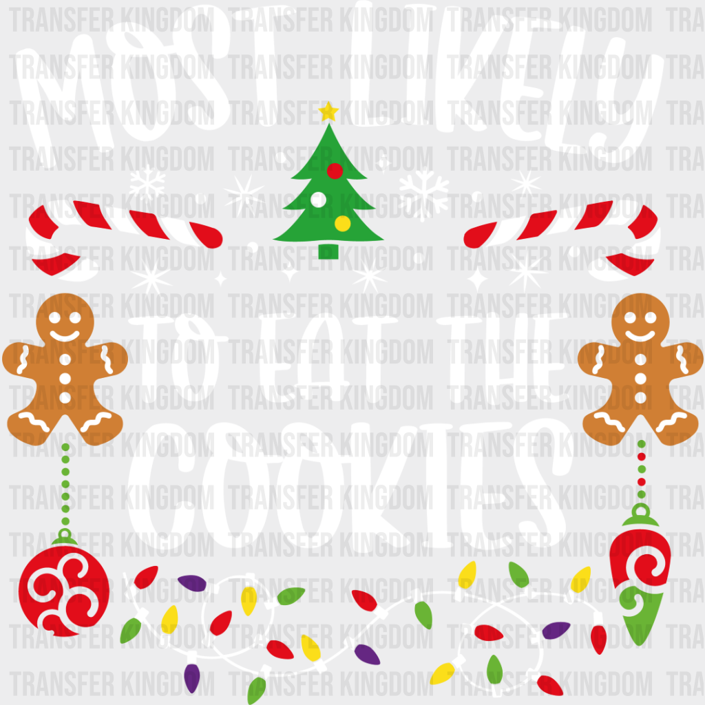 Most Likely To Eat The Cookies - Christmas Dtf Transfer Unisex S & M (10’’) / Light Color