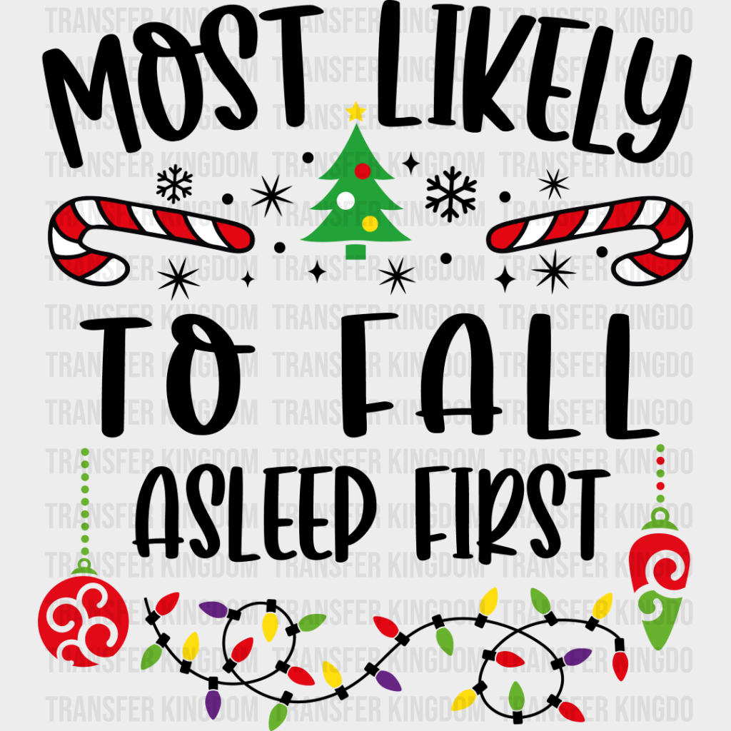 Most Likely To Fall Asleep First - Christmas Dtf Transfer Unisex S & M (10’’) / Dark Color