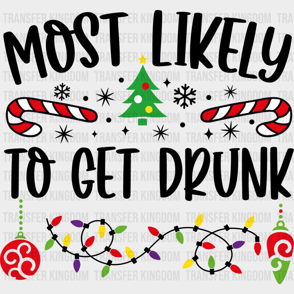 Most Likely To Get Drunk - Christmas Dtf Transfer Unisex S & M (10’’) / Dark Color Design See