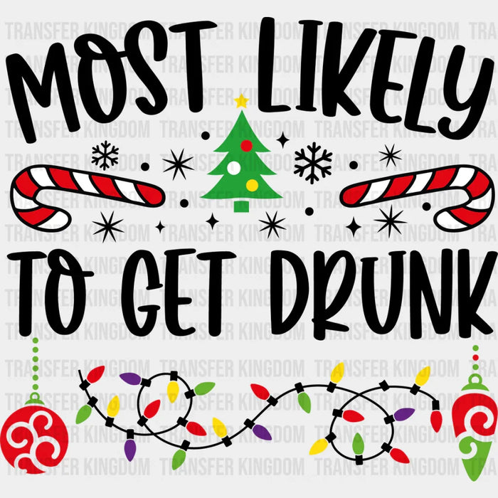 Most Likely To Get Drunk - Christmas DTF Transfer